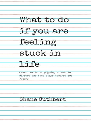 cover image of WHAT TO DO IF YOU ARE FEELING STUCK IN LIFE